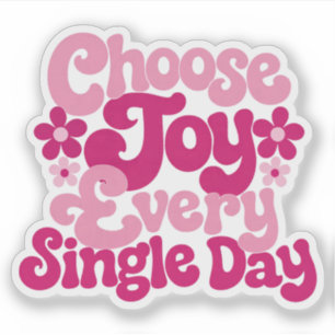 Choose Joy Every Single Day Pink Sticker
