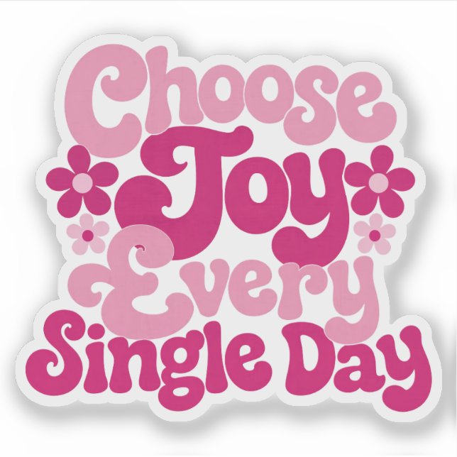 Choose Joy Every Single Day Pink Sticker (Front)