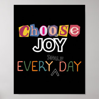 Choose Joy Every Single Day Poster
