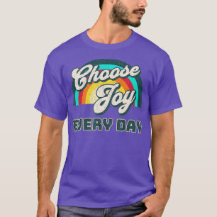 Choose Joy Everyday T-Shirt