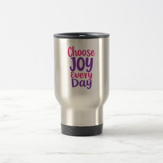 Choose Joy Everyday Travel Mug