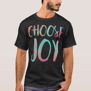 Choose Joy  Happy Gift  T-Shirt