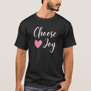 Choose Joy Happy Inspirational for Her T-Shirt