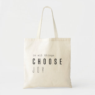 choose joy. in all things.  Totes & Bags