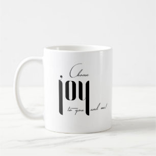 Choose joy to you and me coffee mug