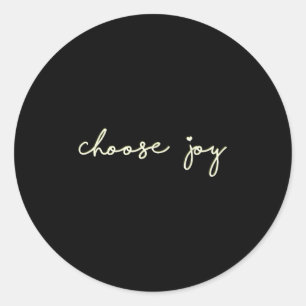 Choose Joy - Uplifting, Motivational - Choosing Jo Classic Round Sticker