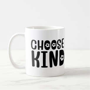 Choose Kind  Coffee Mug
