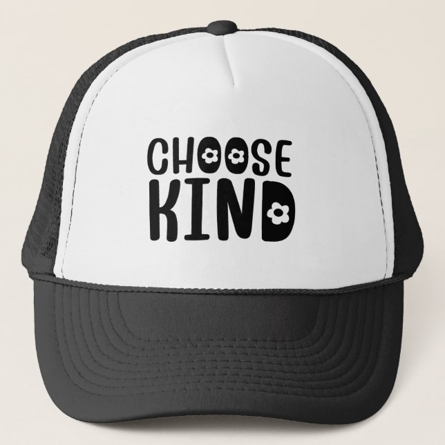 Choose Kind  Trucker Hat (Front)