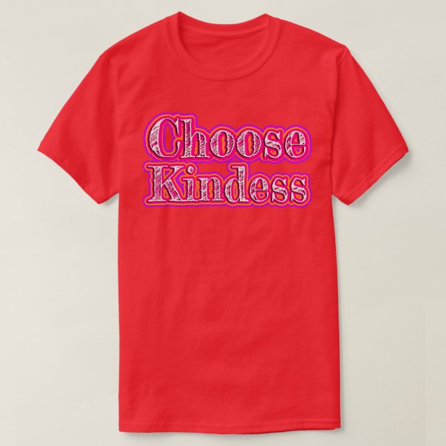 Choose Kindness1 T-Shirt (Design Front)