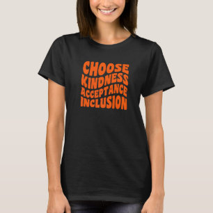 Choose Kindness Acceptation Inclusion Orange Unity T-Shirt