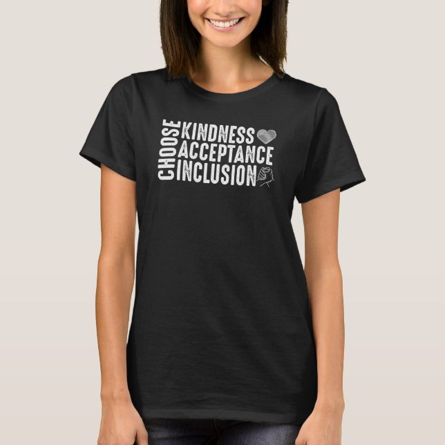 Choose Kindness Acceptation Inclusion Unity Day Or T-Shirt (Front)