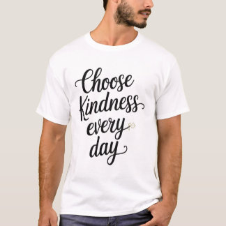 Choose Kindness Every Day Elegant Hand-Lettered T-Shirt