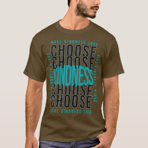 Choose Kindness Make Kindness Loud Give Kindness W T-Shirt