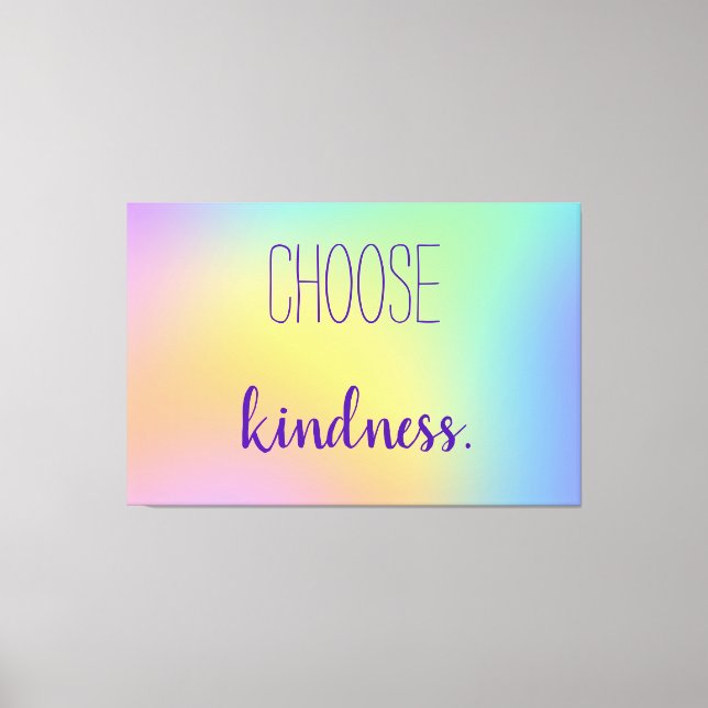 "Choose Kindness." Pastel Rainbow Gradient Canvas Print (Front)