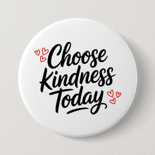 Choose Kindness Today Positive Quote 7.5 Cm Round Badge