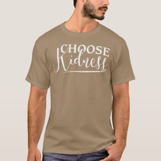 Choose Kindness Uplifting Positive Quote friend T-Shirt