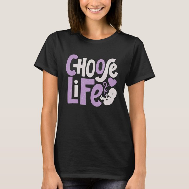 Choose Life  Anti Abortion Pro Life Protest Christ T-Shirt (Front)