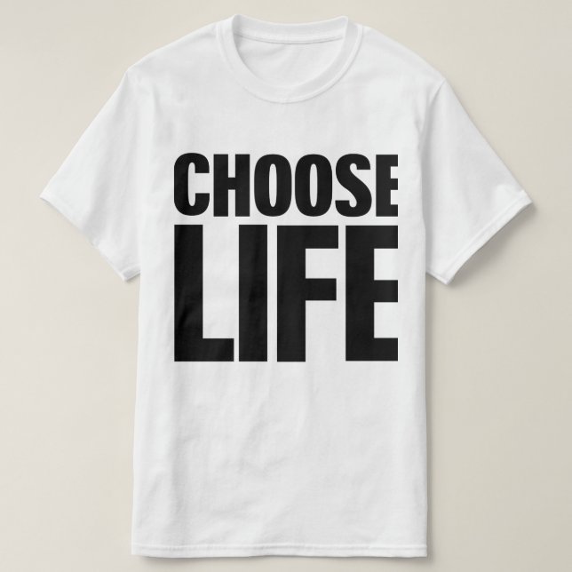 Choose Life (Black Print) T-Shirt (Design Front)
