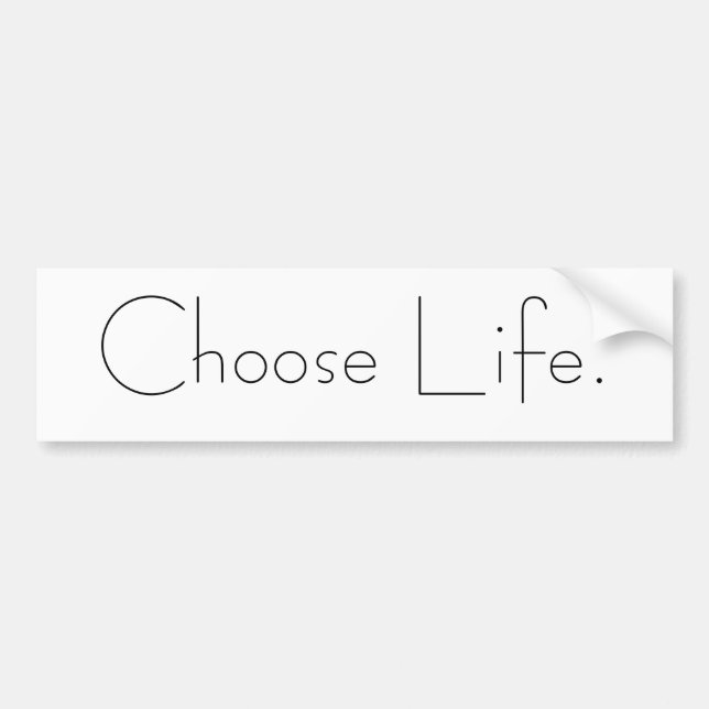 Choose Life. Bumper Sticker (Front)