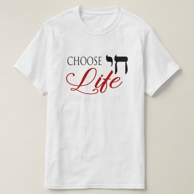 Choose Life Chai Pro-Life Hebrew English T-Shirt (Design Front)