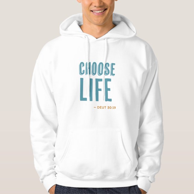 Choose Life Deuteronomy 30:19 Pro-Life  Hoodie (Front)