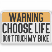 Choose Life Don't Touch My Bike