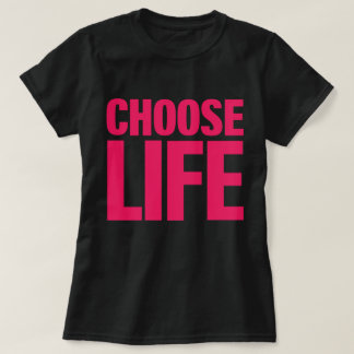 Choose Life (Pink) Motivational T-Shirt