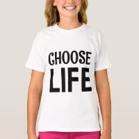 CHOOSE LIFE T-Shirt