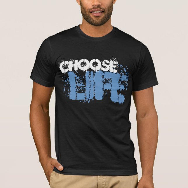 CHOOSE LIFE T-Shirt (Front)