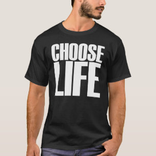 Choose Life T-Shirt