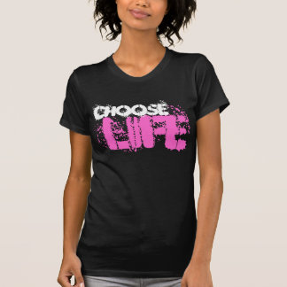 CHOOSE LIFE T-Shirt