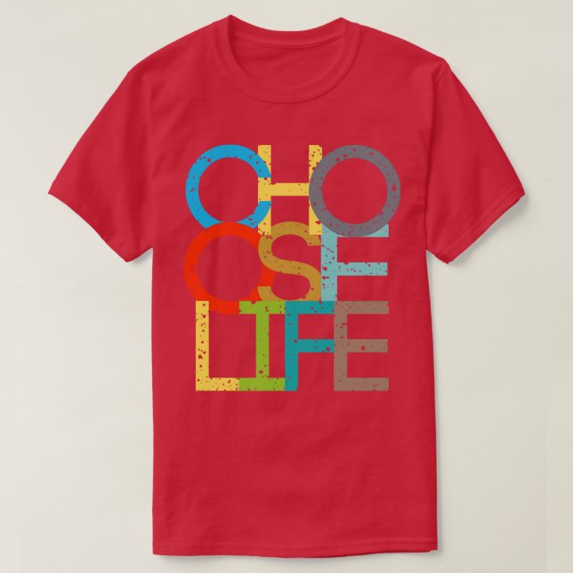 Choose Life  T-Shirt (Design Front)