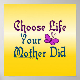 Choose Life, Your Mother Did! Poster