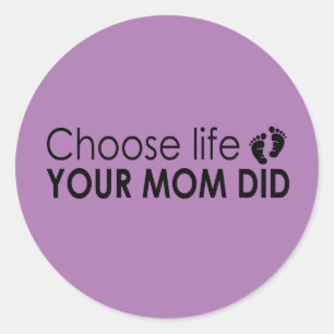 Choose Life Your Mum Did Stickers