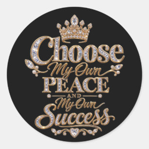 Choose My Own Peace and Success Classic Round Sticker
