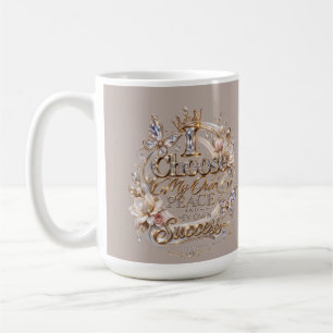 Choose My Own Peace and Success Coffee Mug