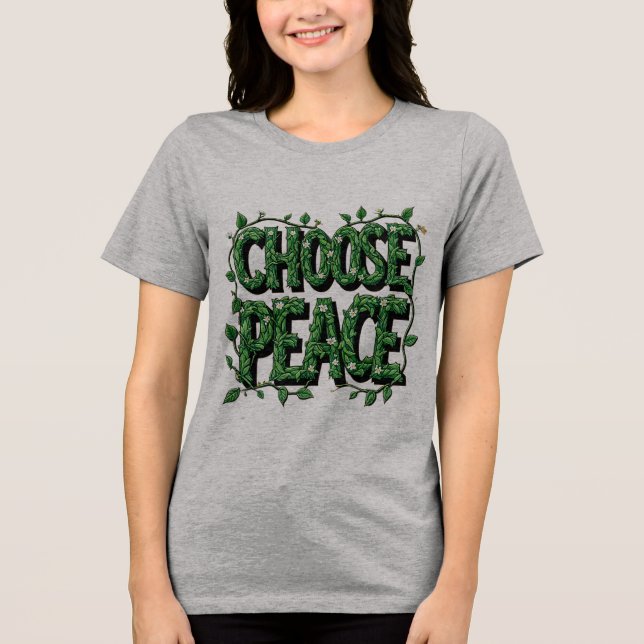 "Choose Peace" T-Shirt – Simple & Powerful Message Tri-Blend Shirt (Front)