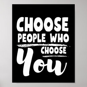 Choose people who choose you quotes Typography Poster