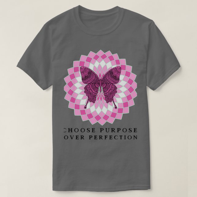 Choose purpose over perfection T-Shirt (Design Front)