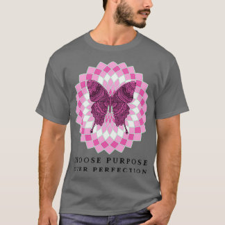 Choose purpose over perfection T-Shirt