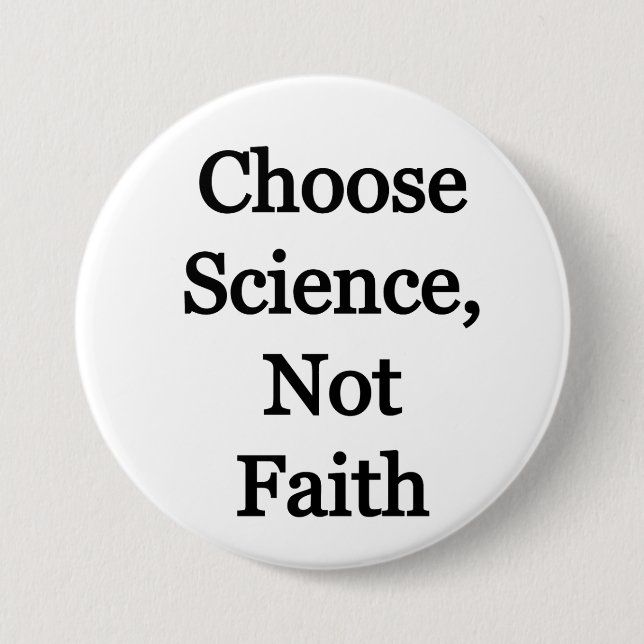 Choose Science, not faith 7.5 Cm Round Badge (Front)