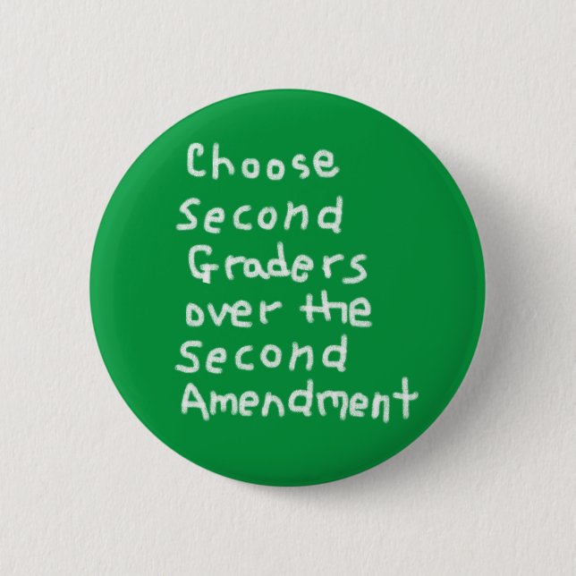 Choose Second Graders over the Second Amendment 6 Cm Round Badge (Front)