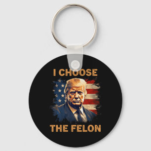 Choose The Felon 2024 Funny Republican Patriot Men Key Ring