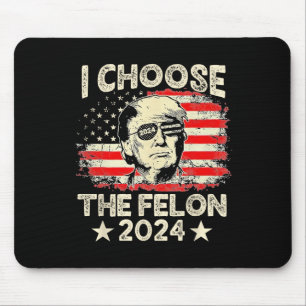 Choose The Felon 2024 Funny Republican Pro Trump J Mouse Mat