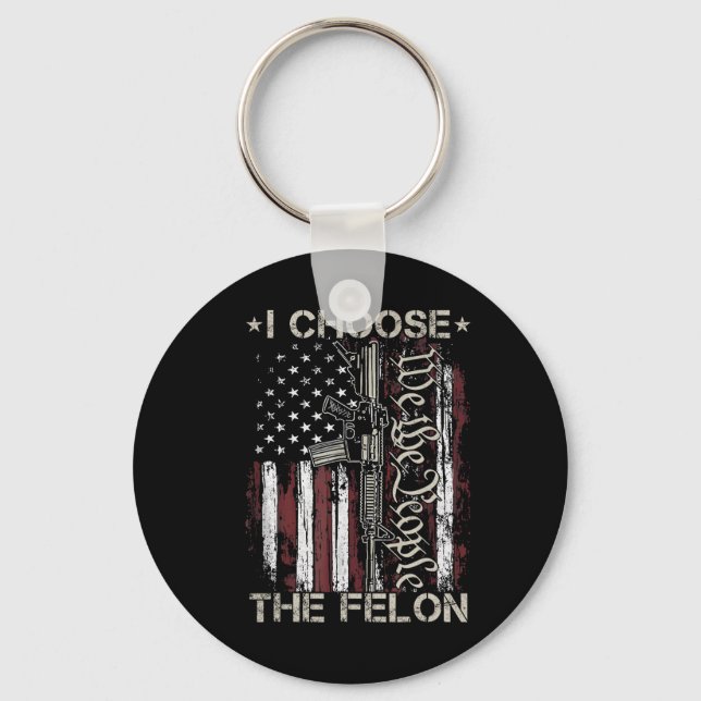 Choose The Felon Funny Trump 2024 Voting Convicted Key Ring (Front)