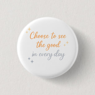 Choose the Good – Positive Quote Design 3 Cm Round Badge