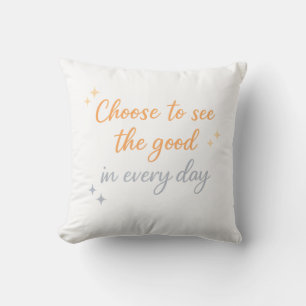 Choose the Good – Positive Quote Design Cushion