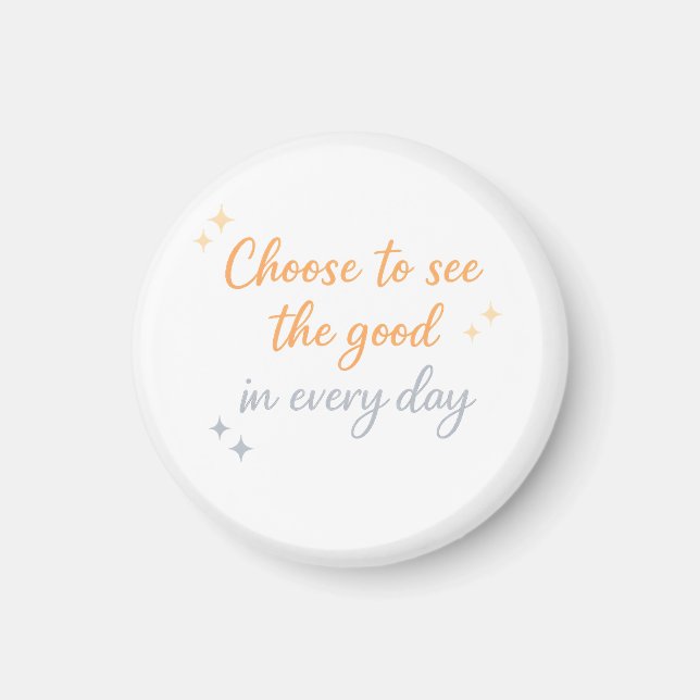 Choose the Good – Positive Quote Design Magnet (Front)
