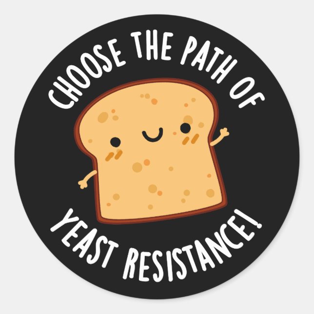 Choose The Path Of Yeast Resistance Pun Dark BG Classic Round Sticker (Front)