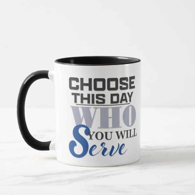 Choose This Day Who You Will Serve - Coffee Mug (Left)
